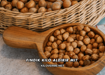 Fındık Kilo Aldırır mı?