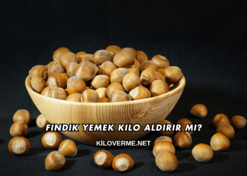Fındık Yemek Kilo Aldırır mı?