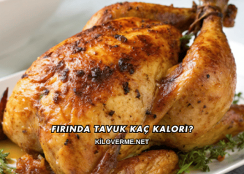 Fırında Tavuk Kaç Kalori?