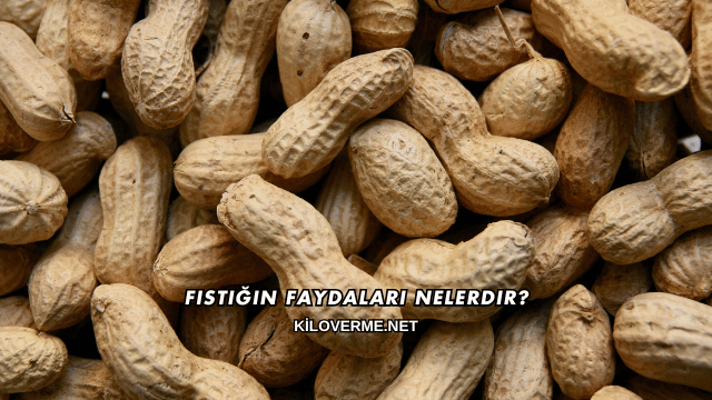 Fıstığın Faydaları Nelerdir?