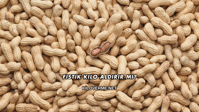 Fıstık Kilo Aldırır mı?