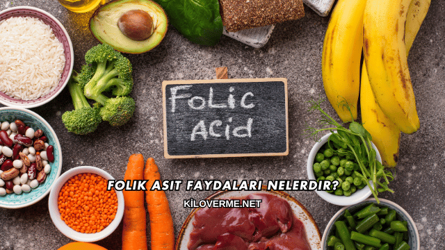 Folik Asit Faydaları Nelerdir?