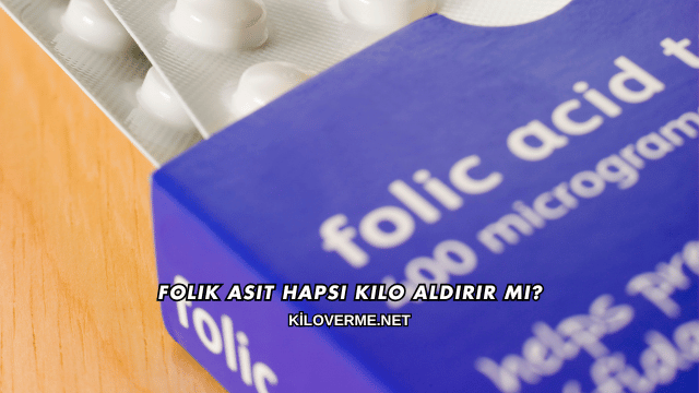 Folik Asit Hapsı Kilo Aldırır mı?