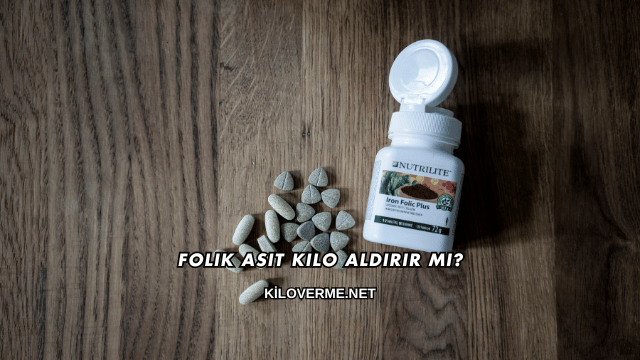 Folik Asit Kilo Aldırır mı?