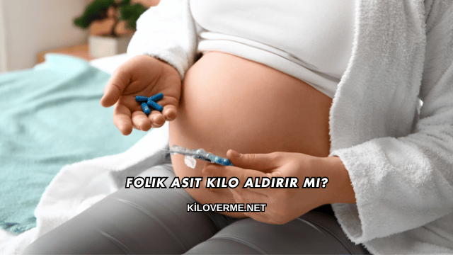 Folik Asit Kilo Aldırır mı?