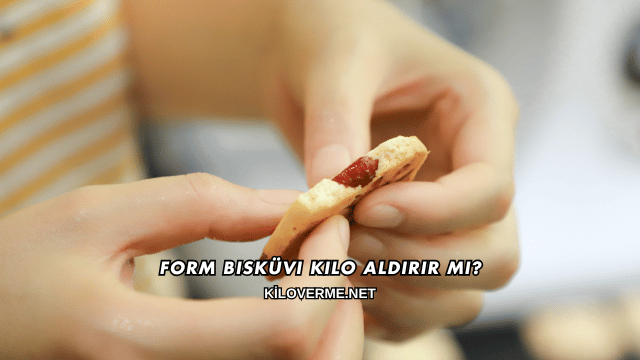 Form Bisküvi Kilo Aldırır mı?
