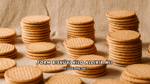 Form Bisküvi Kilo Aldırır mı?