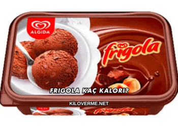 Frigola Kaç Kalori?