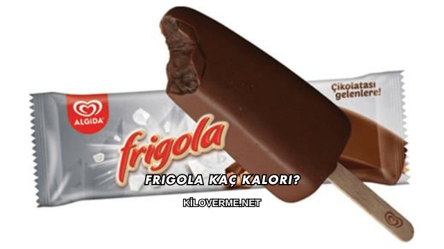 Frigola Kaç Kalori?