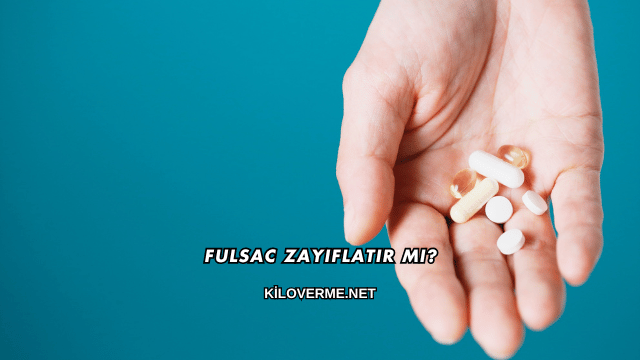Fulsac Zayıflatır mı?