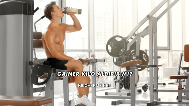 Gainer Kilo Aldırır mı?