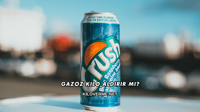 Gazoz Kilo Aldırır mı?