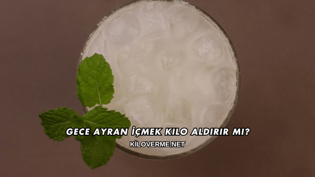 Gece Ayran İçmek Kilo Aldırır mı?