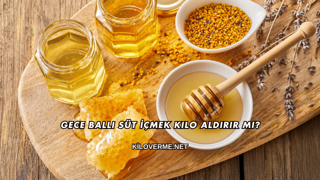 Gece Ballı Süt İçmek Kilo Aldırır mı?