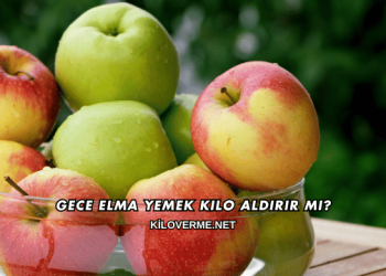 Gece Elma Yemek Kilo Aldırır mı?