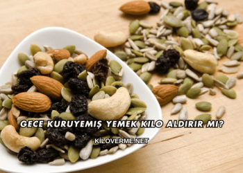 Gece Kuruyemiş Yemek Kilo Aldırır mı?