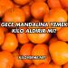 Gece Mandalina Yemek Kilo Aldırır mı?
