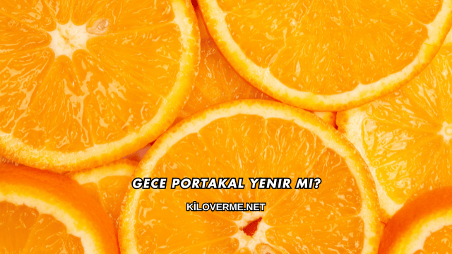 Gece Portakal Yenir mi?