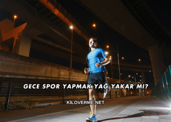 Gece Spor Yapmak Yağ Yakar mı?