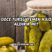 Gece Turşu Yemek Kilo Aldırır mı?
