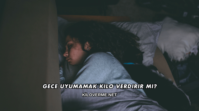 Gece Uyumamak Kilo Verdirir mi?