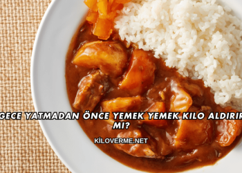 Gece Yatmadan Önce Yemek Yemek Kilo Aldırır mı?