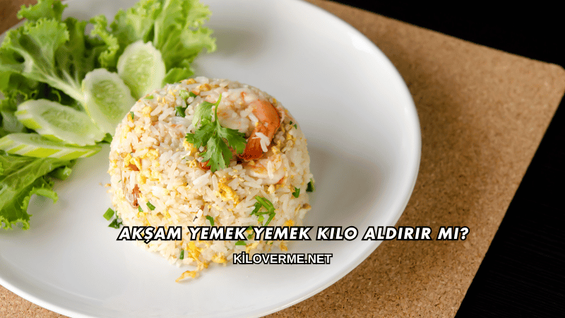 Gece Yatmadan Önce Yemek Yemek Kilo Aldırır mı?