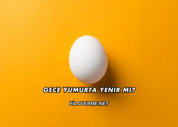 Gece Yumurta Yenir mi?