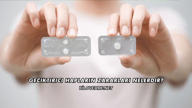Geciktirici Hapların Zararları Nelerdir?