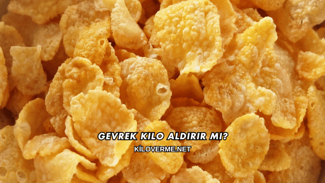 Gevrek Kilo Aldırır mı?