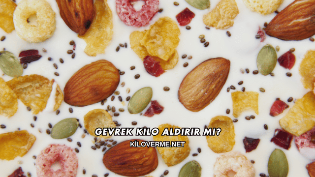 Gevrek Kilo Aldırır mı?