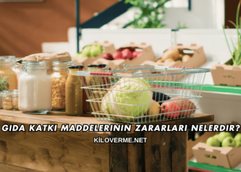 Gıda Katkı Maddelerinin Zararları Nelerdir?