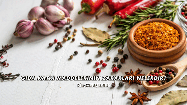 Gıda Katkı Maddelerinin Zararları Nelerdir?