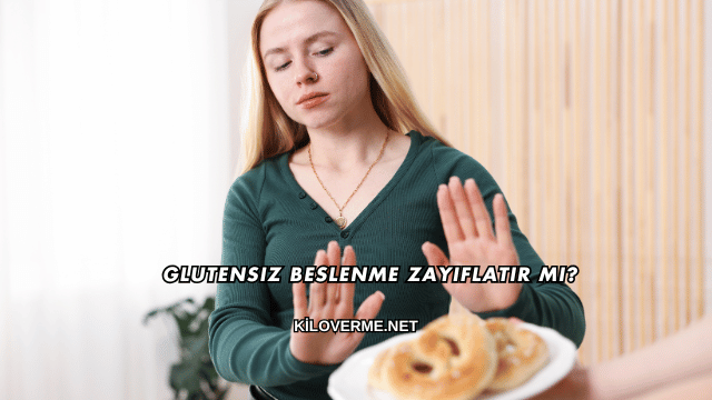 Glutensiz Beslenme Zayıflatır mı?