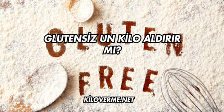 Glutensiz Un Kilo Aldırır mı?