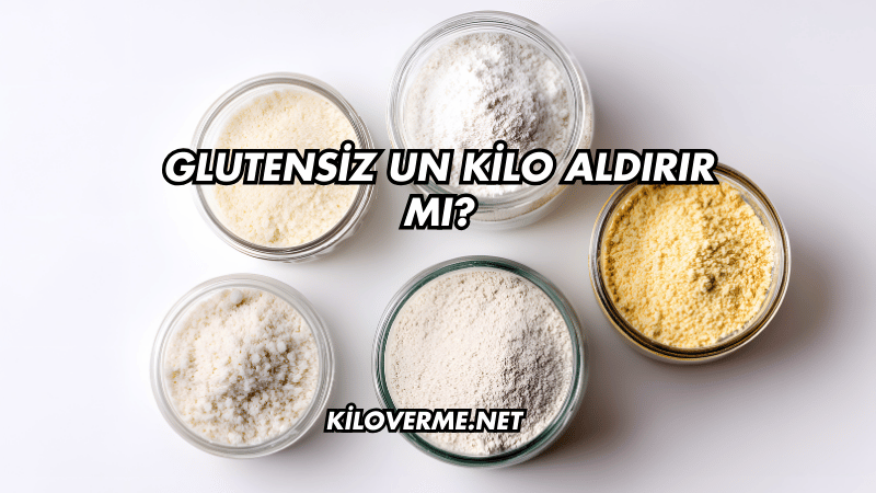 Glutensiz Un Kilo Aldırır mı?