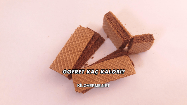 Gofret Kaç Kalori?