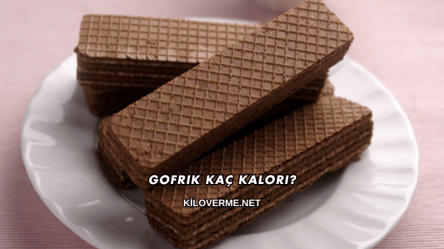 Gofrik Kaç Kalori?