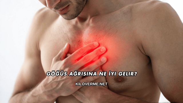 Göğüs Ağrısına Ne İyi Gelir?