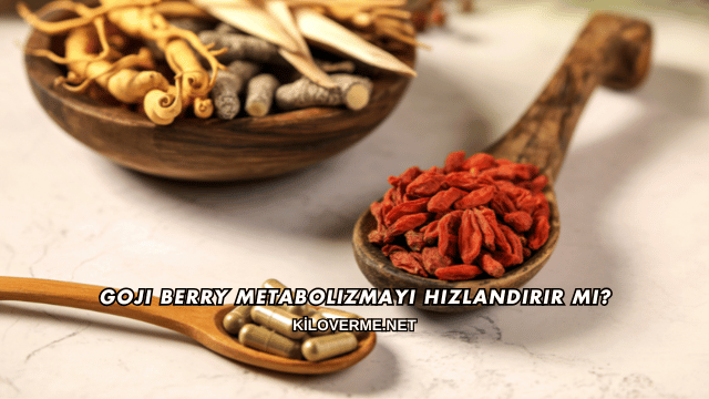 Goji Berry Metabolizmayı Hızlandırır mı?