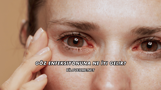 Göz Enfeksiyonuna Ne İyi Gelir?