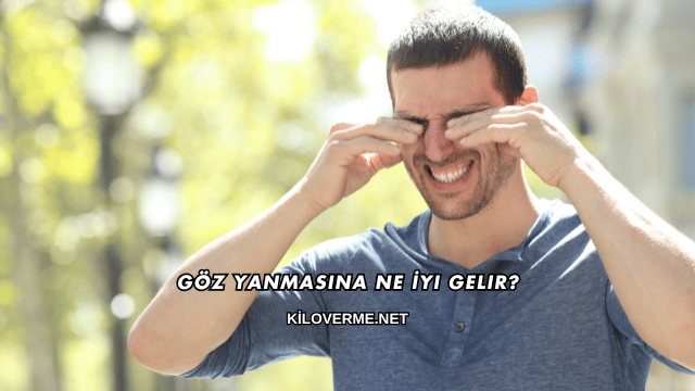 Göz Yanmasına Ne İyi Gelir?