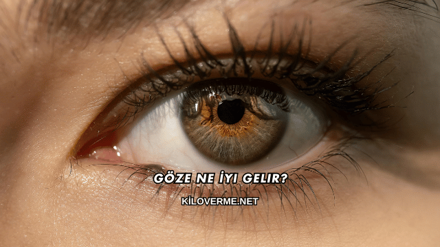 Göze Ne İyi Gelir?