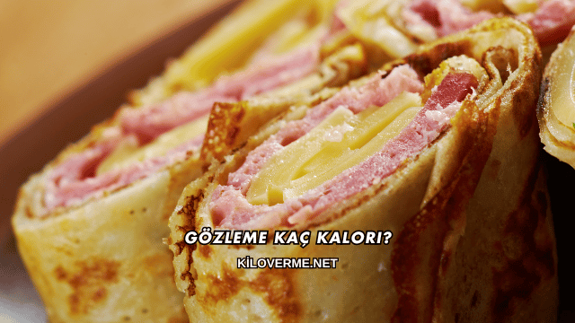 Gözleme Kaç Kalori?