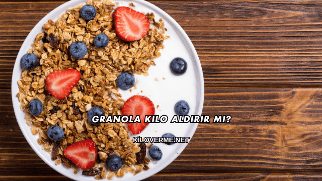 Granola Kilo Aldırır mı?