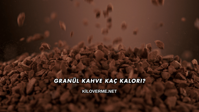 Granül Kahve Kaç Kalori?