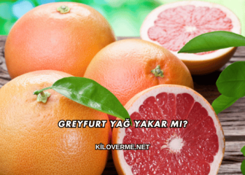 Greyfurt Yağ Yakar mı?