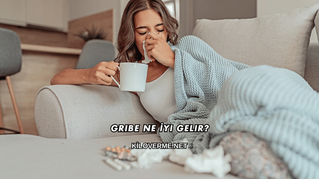 Gribe Ne İyi Gelir?
