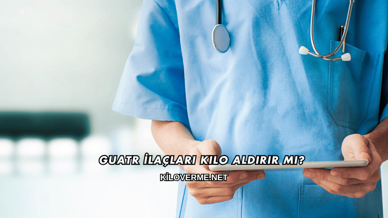 Guatr İlaçları Kilo Aldırır mı?