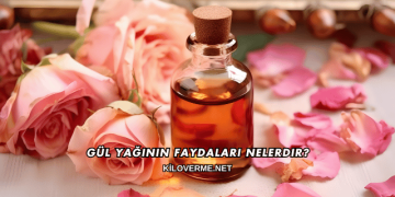 Gül Yağının Faydaları Nelerdir?